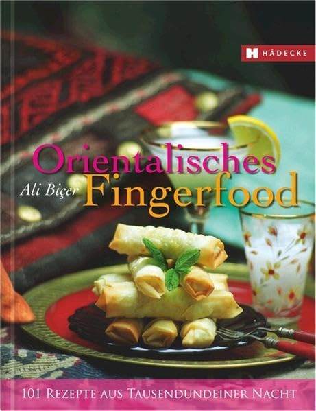 Orientalisches Fingerfood: 101 Rezepte aus Tausendundeiner Nacht Leisure, Home & Garden
