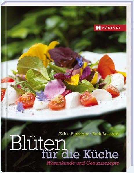 Blüten für die Küche: Warenkunde & Genussrezepte Leisure, Home & Garden