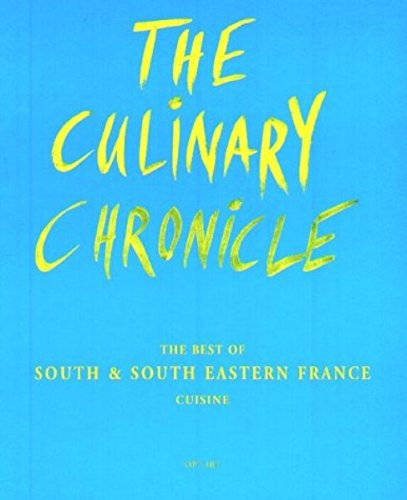 The Culinary Chronicle, Bd. 5: The Best of South und South Eastern France, englisch und deutsch Travel Guides