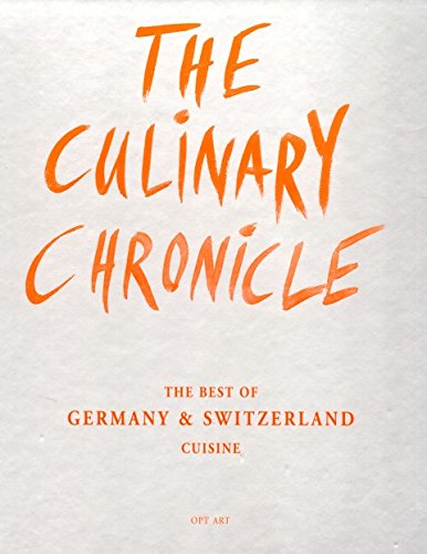 The Culinary Chronicle, Bd. 6: The Best of Germany und Switzerland, englisch und deutsch Cooking & Enjoying
