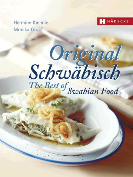 Original Schwäbisch - The Best of Swabian Food Cooking & Enjoying