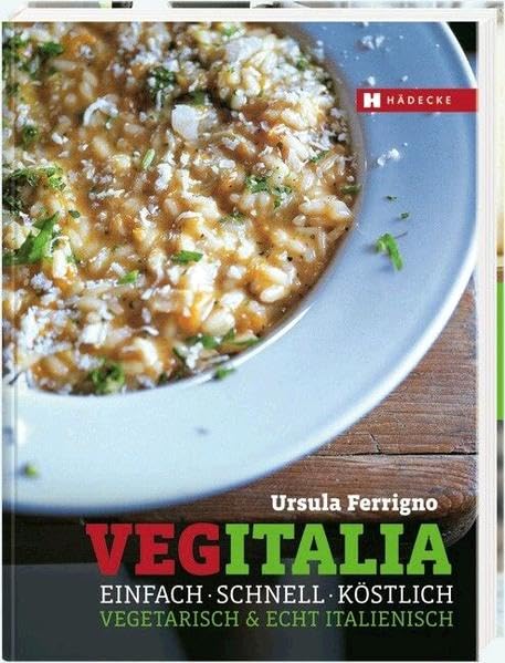 VegItalia: Vegetarisch & echt italienisch. Einfach – schnell – köstlich Leisure, Home & Garden