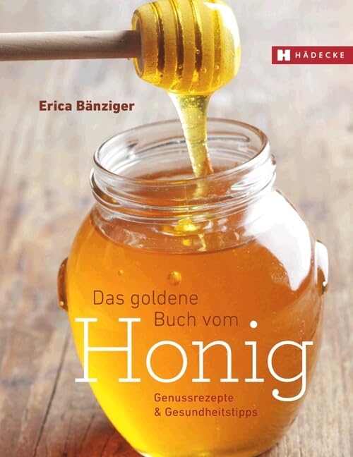 Das Goldene Buch vom Honig: Genussrezepte & Gesundheitstipps Leisure, Home & Garden