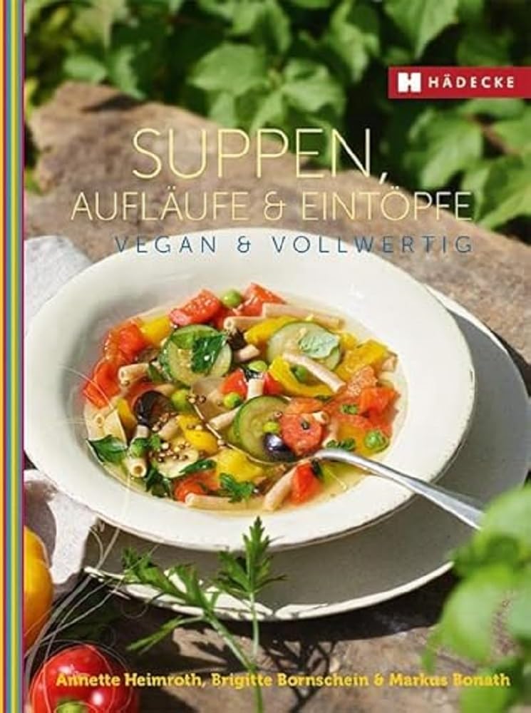 Suppen, Aufläufe und Eintöpfe vegan & vollwertig Leisure, Home & Garden