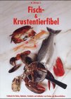 Fisch- und Krustentierfibel: Fachbuch für Köche, Verkäufer und Liebhaber von Fischen und Meeresfrüchten Leisure, Home & Garden