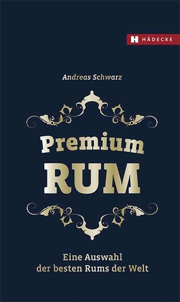 Premium RUM: Eine Auswahl der besten Rums der Welt Leisure, Home & Garden