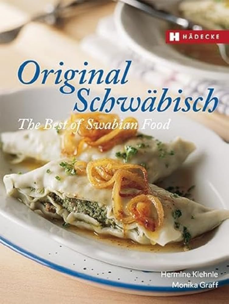 Original Schwäbisch - The Best of Swabian Food Cooking & Enjoying