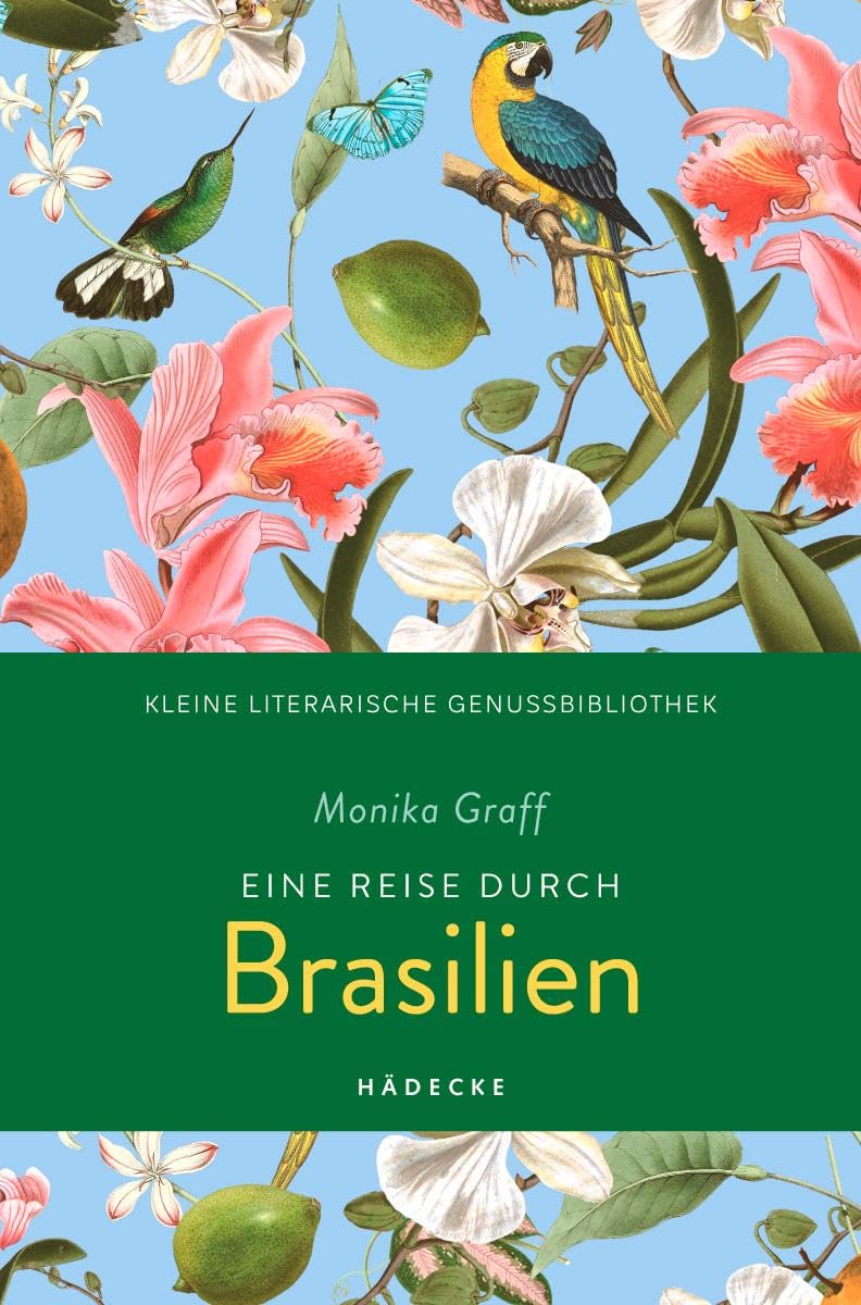 Eine Reise durch Brasilien: Kulinarische Reiseskizzen aus Südamerika vom Amazonas bis nach Rio de Janeiro (Kleine literarische Genussbibliothek) Essays & Short Stories
