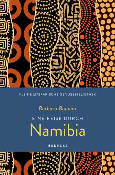 Eine Reise durch Namibia (Kleine literarische Genussbibliothek) Essays & Short Stories