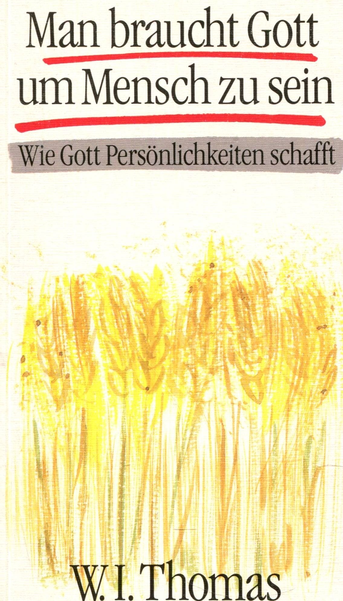 Man braucht Gott um Mensch zu sein. Wie Gott Persönlichkeiten schafft. Religion & Esotericism