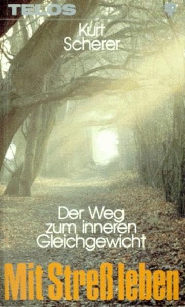 Mit Stress leben: Der Weg zum inneren Gleichgewicht (TELOS - Taschenbücher) Partnership & Love