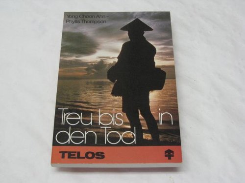 Treu bis in den Tod.: Leben und Leiden eines Christen im Korea des 20. Jahrhunderts. (TELOS - Erzählende Paperbacks) Books