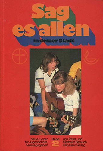 Sag es allen in deiner Stadt: Lieder für Jugendchöre / Neue Lieder für Jugendchöre Books