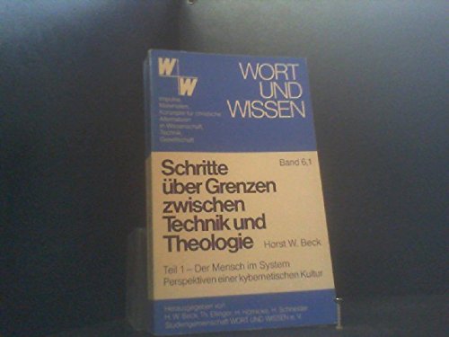 Schritte über Grenzen zwischen Technik und Theologie, Teil 1: Der Mensch im System - Perspektiven einer kybernetischen Kultur Books