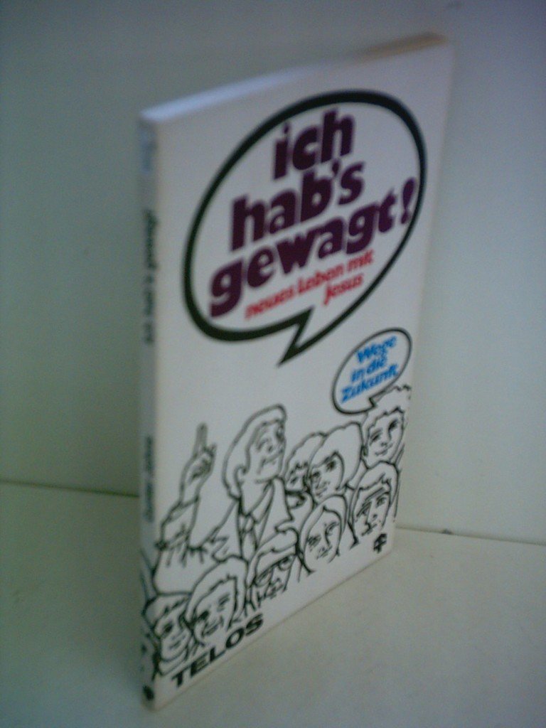 Gunter Johns: Ich hab's gewagt - Neues Leben mit Jesus - Wege in die Zukunft Books