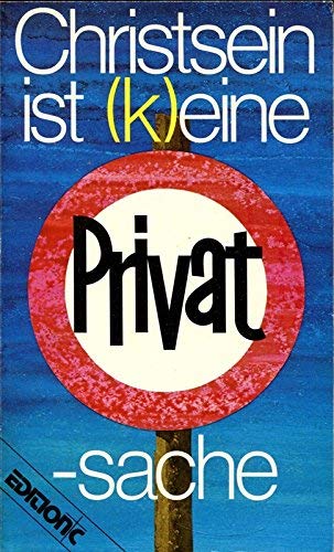 Christsein ist (k)eine Privatsache - Politiker,Wissenschaftler und Manager berichten Books