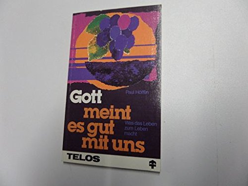 Gott meint es gut mit uns : was d. Leben zum Leben macht Books
