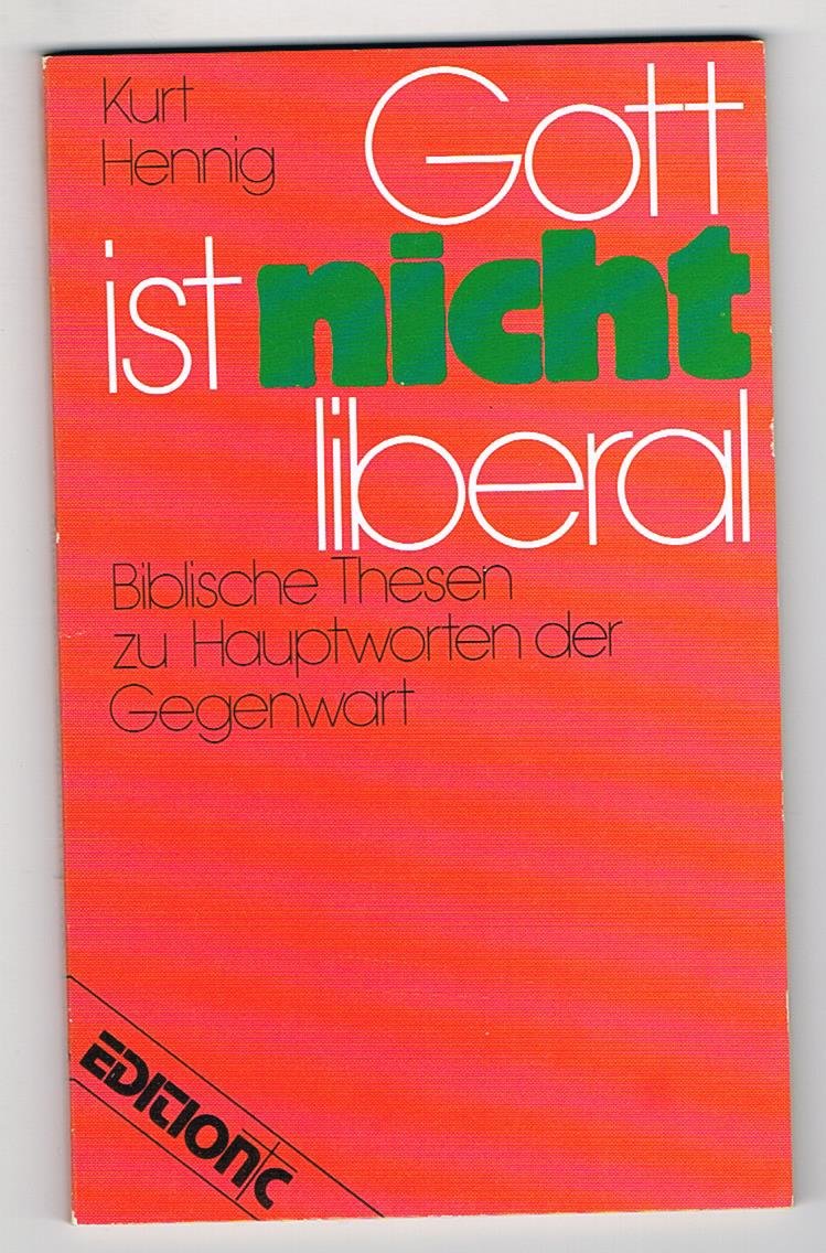Gott ist nicht liberal: Biblische Thesen zu Hauptworten der Gegenwart (Edition C. Unterreihe T - Taschenbücher) Politics & History