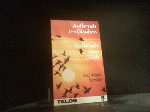 Aufbruch im Glauben - Aufbruch zum Glück (TELOS - Taschenbücher) Religion & Esotericism