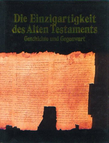 Die Einzigartigkeit des Alten Testaments. Geschichte und Gegenwart Books