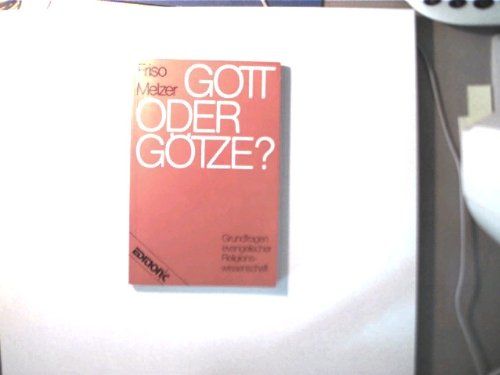 Gott oder Götze?: Grundfragen evangelischer Religionswissenschaft (Edition C. Unterreihe C - Allgemeine Themen) Religion & Esotericism