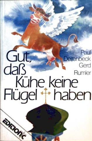 Gut, dass Kühe keine Flügel haben: Ein ernstgemeinter Versuch, Christen und ihren Nachbarn ein Lächeln zu entlocken (Edition C. Unterreihe C - Allgemeine Themen) Books