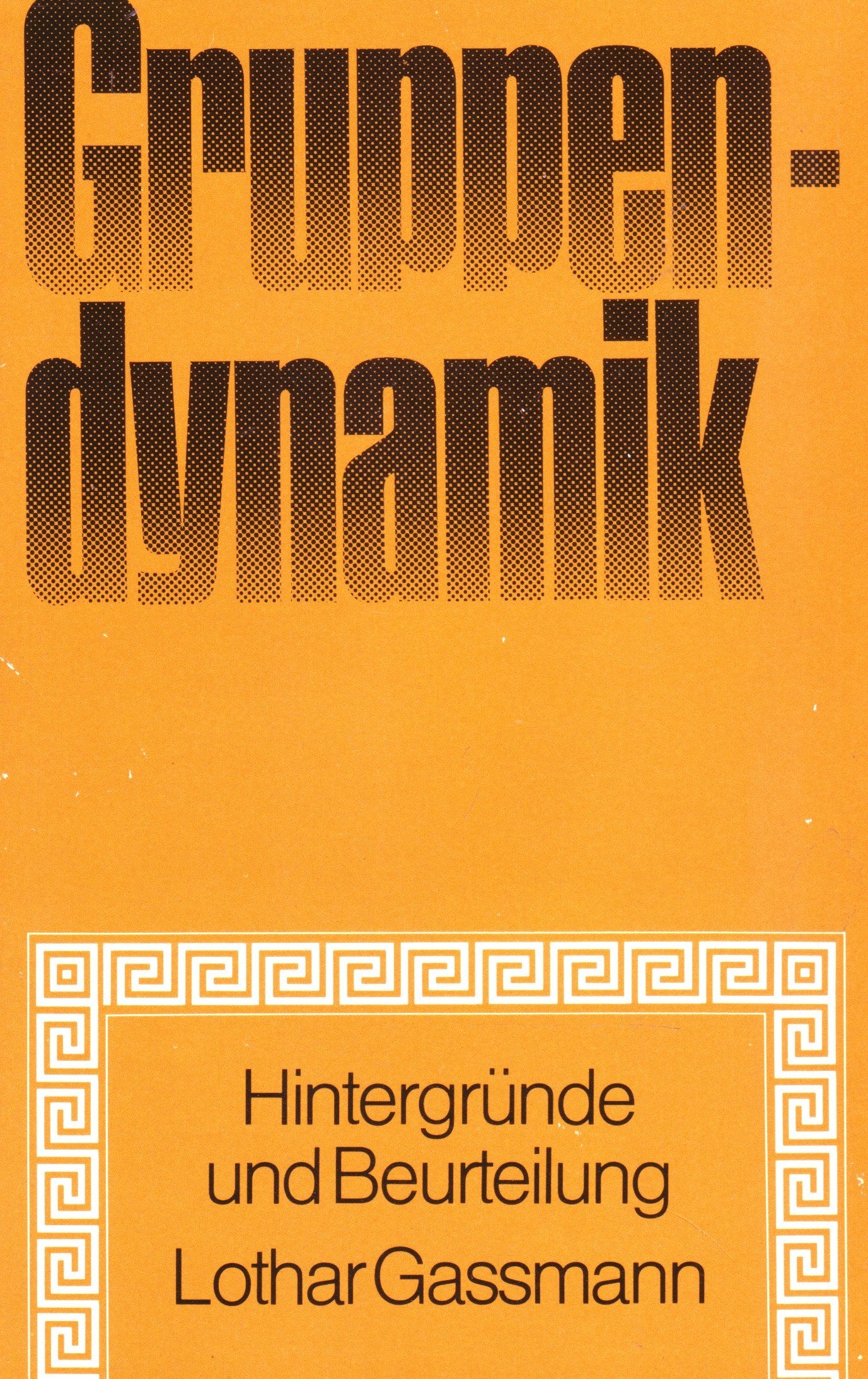 Gruppendynamik - Hintergründe und Beurteilung (Tagesfragen Band 5) Self-help