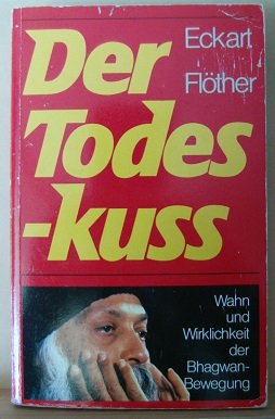 Der Todeskuss: Wahn und Wirklichkeit der Bhagwan-Bewegung (Tagesfragen) Social Sciences
