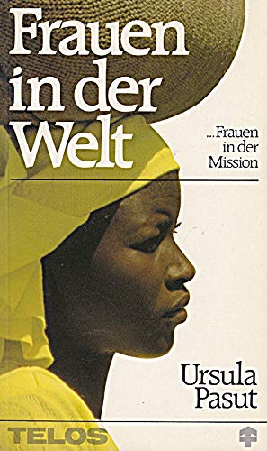 Frauen in der Welt - Frauen in der Mission: Geschichte und Gegenwart des Deutschen Frauen-Missions-Gebetsbundes (DFMGB) (TELOS - Taschenbücher) Books