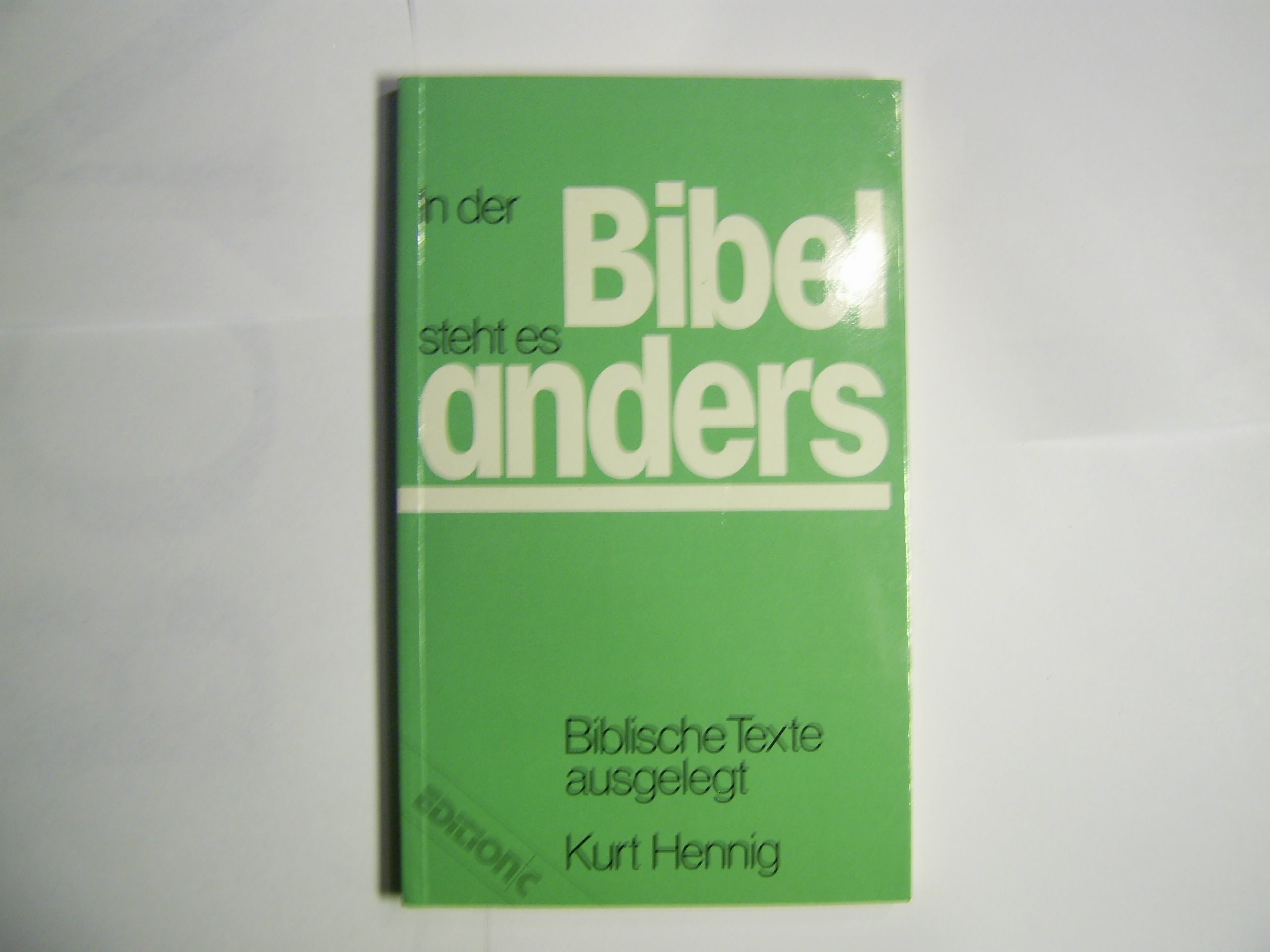 In der Bibel steht es anders: Biblische Texte ausgelegt (Edition C. Unterreihe T - Taschenbücher) Religion & Esotericism