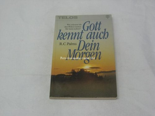 Gott kennt auch Dein Morgen: Wie erkenne ich den Willen Gottes für mein Leben? (TELOS - Paperbacks) Books