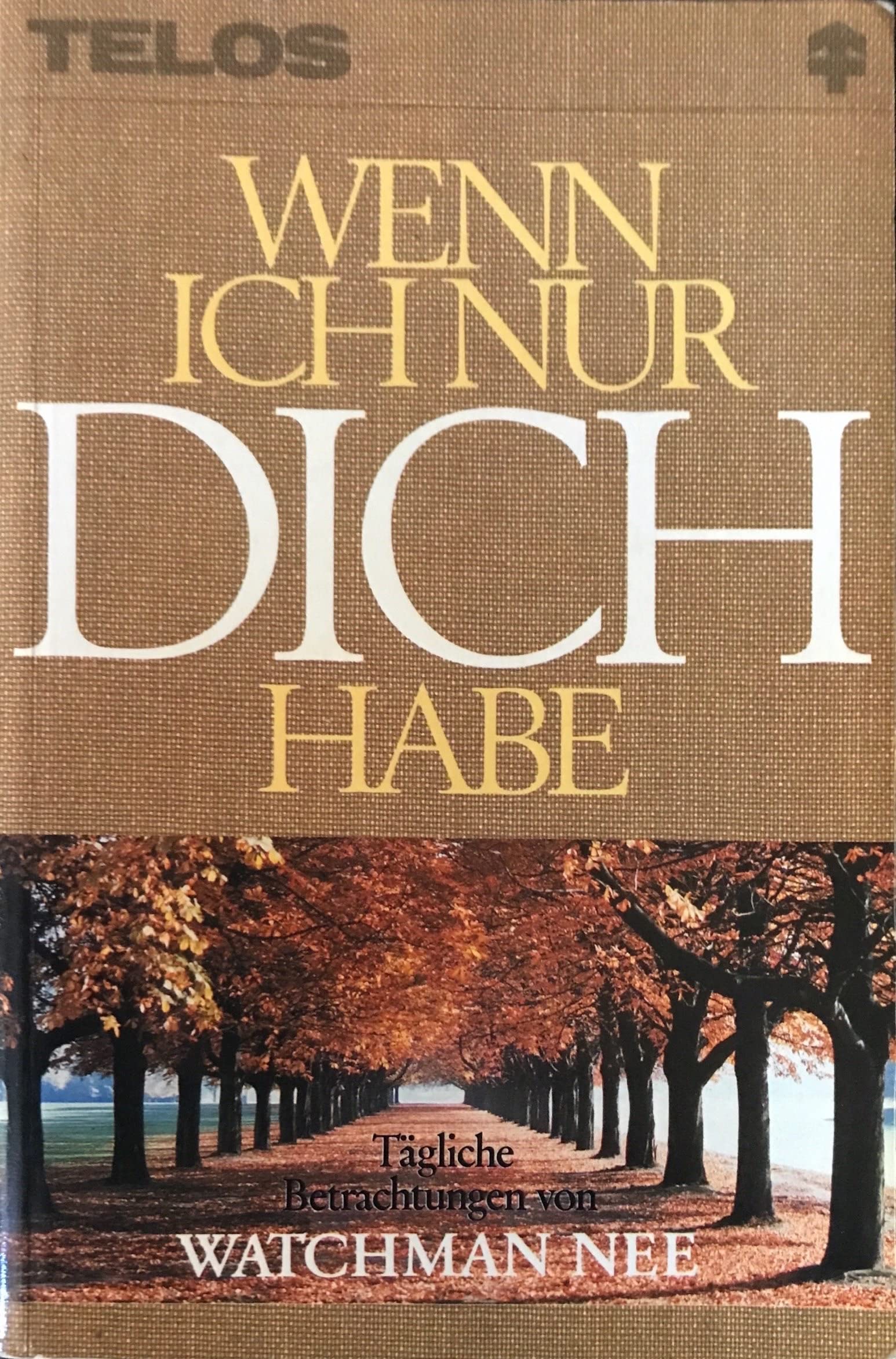 TELOS-Bücher 1271: Wenn ich nur dich habe. Tägliche Betrachtungen Religion & Esotericism