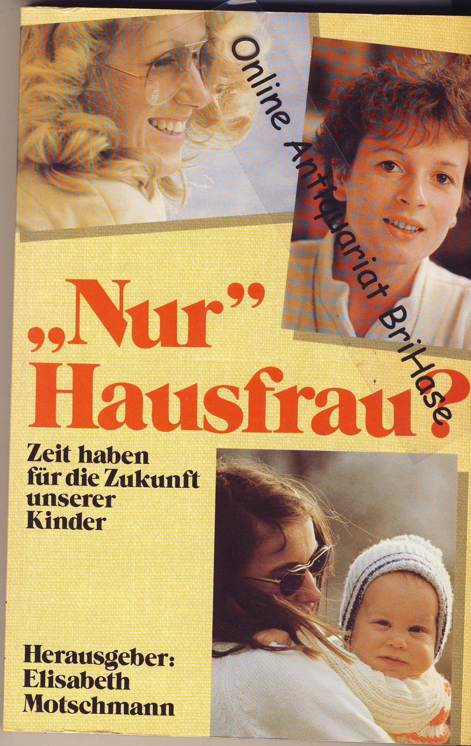 "Nur" Hausfrau?: Zeit haben für die Zukunft unserer Kinder (Edition C. Unterreihe C - Allgemeine Themen) Social Sciences