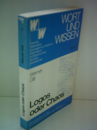 Werner Gitt: Wort und Wissen - Logos oder Chaos - Impulse, Materialien, Konzepte für christliche Alternativen in Wissenschaft, Technik, Gesellschaft Books