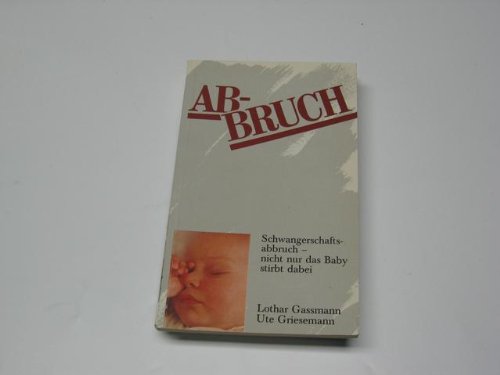 Abbruch: Schwangerschaftsabbruch - nicht nur das Baby stirbt dabei (Edition C. Unterreihe T - Taschenbücher) Medicine