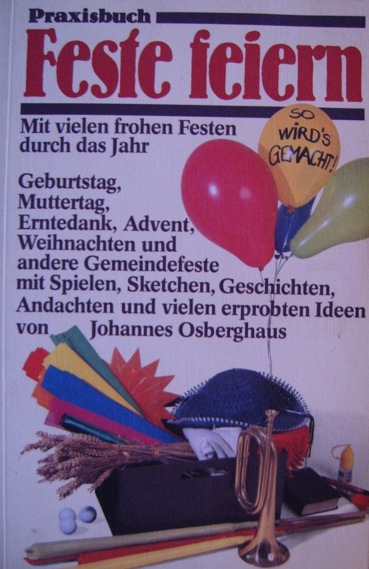 Feste feiern. Mit vielen frohen Festen durch das Jahr Leisure & Fun