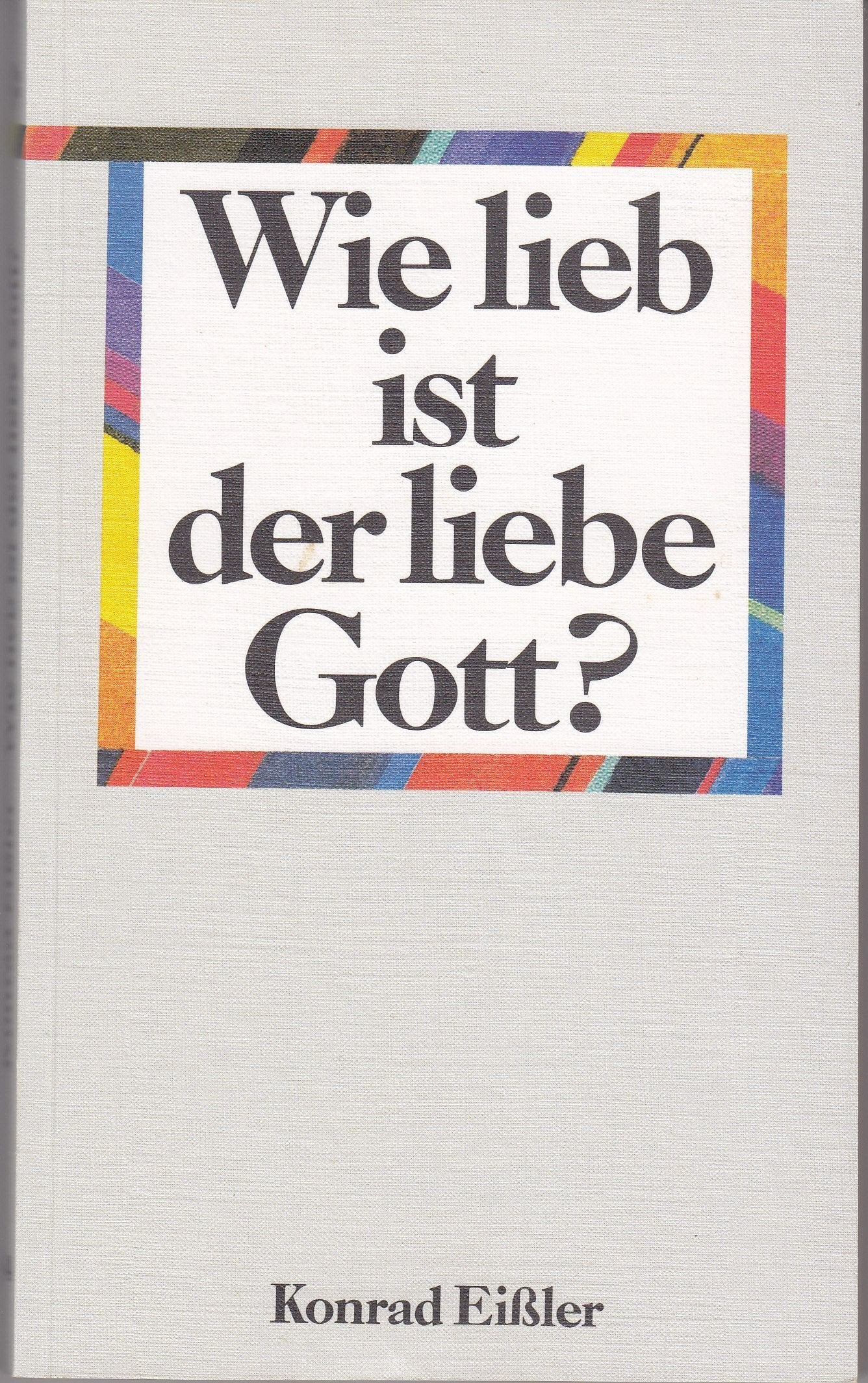 Wie lieb ist der liebe Gott? (TELOS - Taschenbücher) Religion & Esotericism