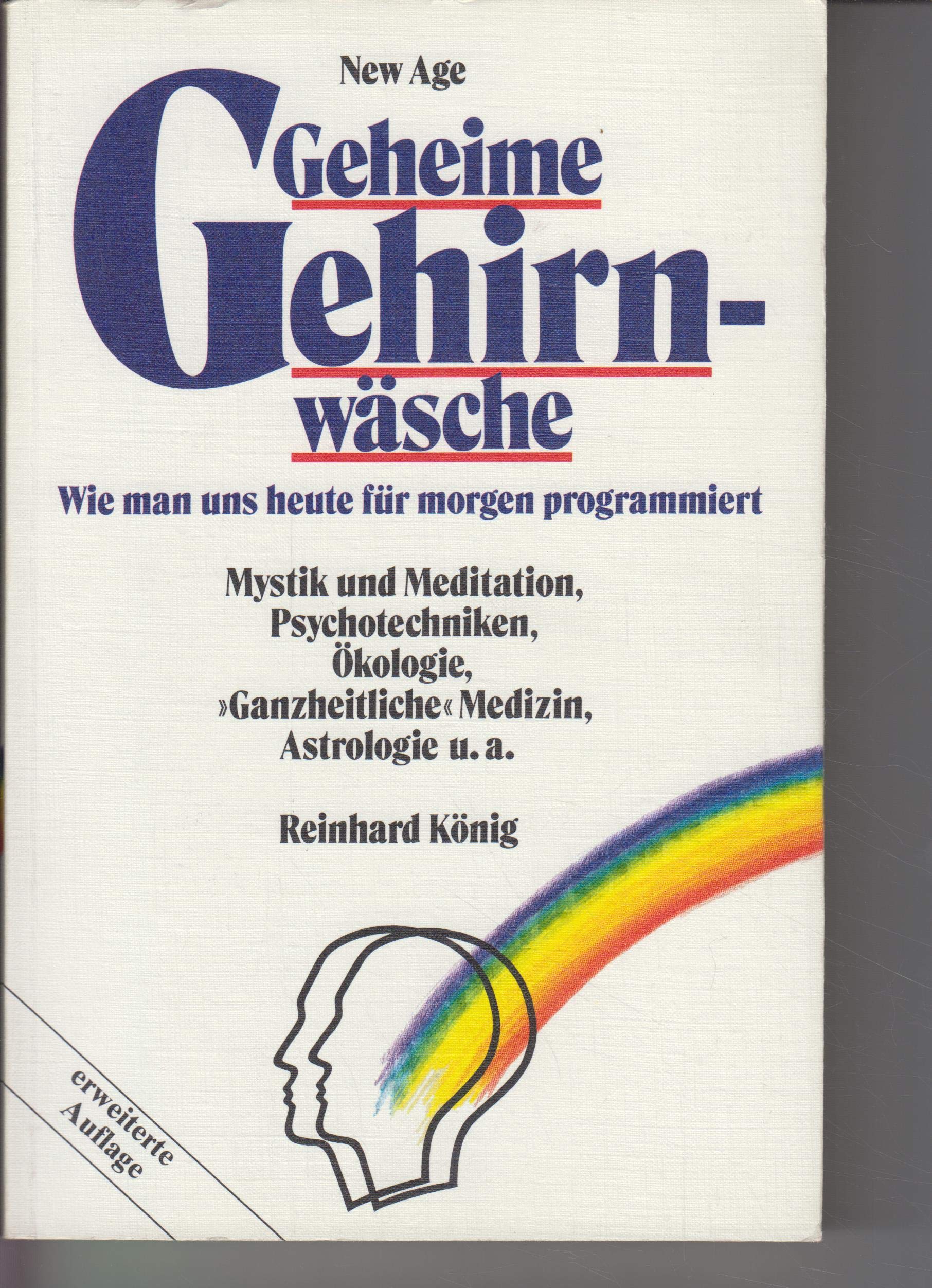 New Age. Geheime Gehirnwäsche: Wie man uns heute für morgen programmiert. Mystik und Meditation, Psychotechniken, Ökologie, "Ganzheitliche" Medizin, ... (Edition C. Unterreihe C - Allgemeine Themen) Religion & Esotericism