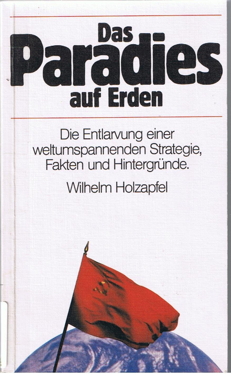 Das Paradies auf Erden: Die Entlarvung einer weltumspannenden Strategie. Fakten und Hintergründe (Edition C. Unterreihe T - Taschenbücher) Books