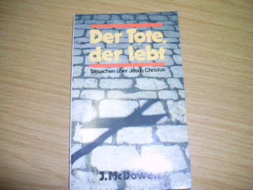 Der Tote, der lebt: Tatsachen über Jesus Christus (Edition C. Unterreihe T - Taschenbücher) Religion & Esotericism