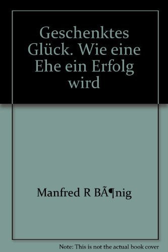 Geschenktes Glück: Wie eine Ehe ein Erfolg wird (Edition C. Unterreihe T - Taschenbücher) Books