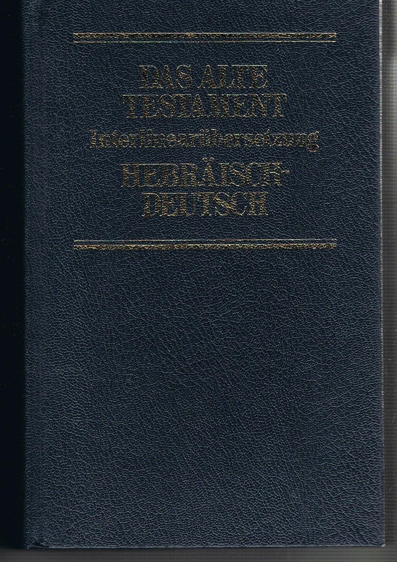Das Alte Testament. InterlinearübersetzungHebräisch / Deutsch und Transkription des hebräischen Grundtextes, Band 1: Genesis - Deuteronomium Religion & Esotericism