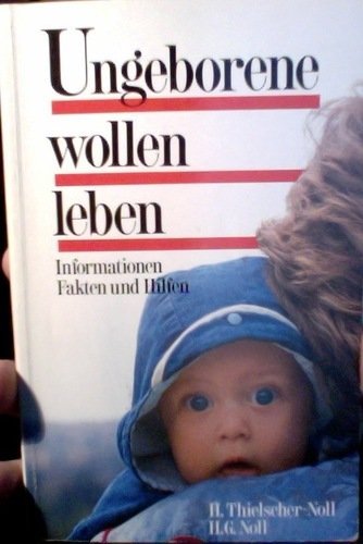 Ungeborene wollen leben: Informationen, Fakten und Hilfen Medicine