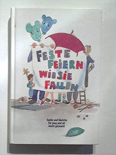 Feste feiern wie sie fallen: Spiele und Sketche für jung und alt - leicht gemacht (Edition C. Unterreihe P - Präsente) Books