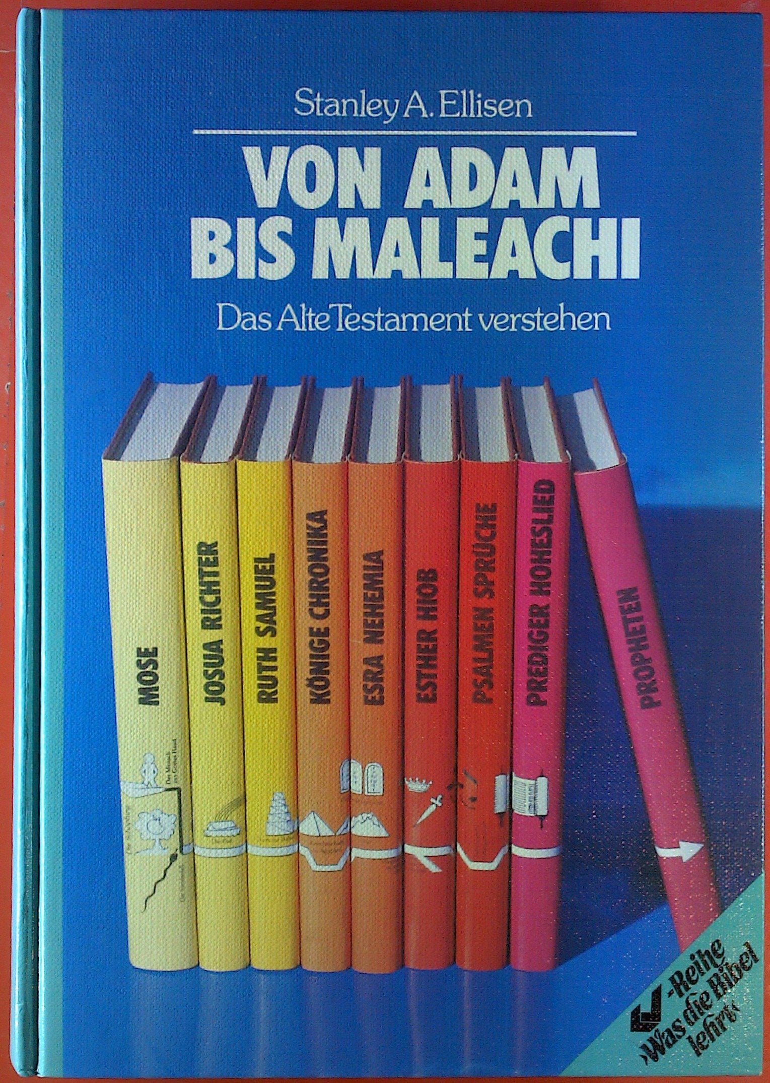 Von Adam bis Maleachi: Das Alte Testament verstehen (Was die Bibel lehrt) Books