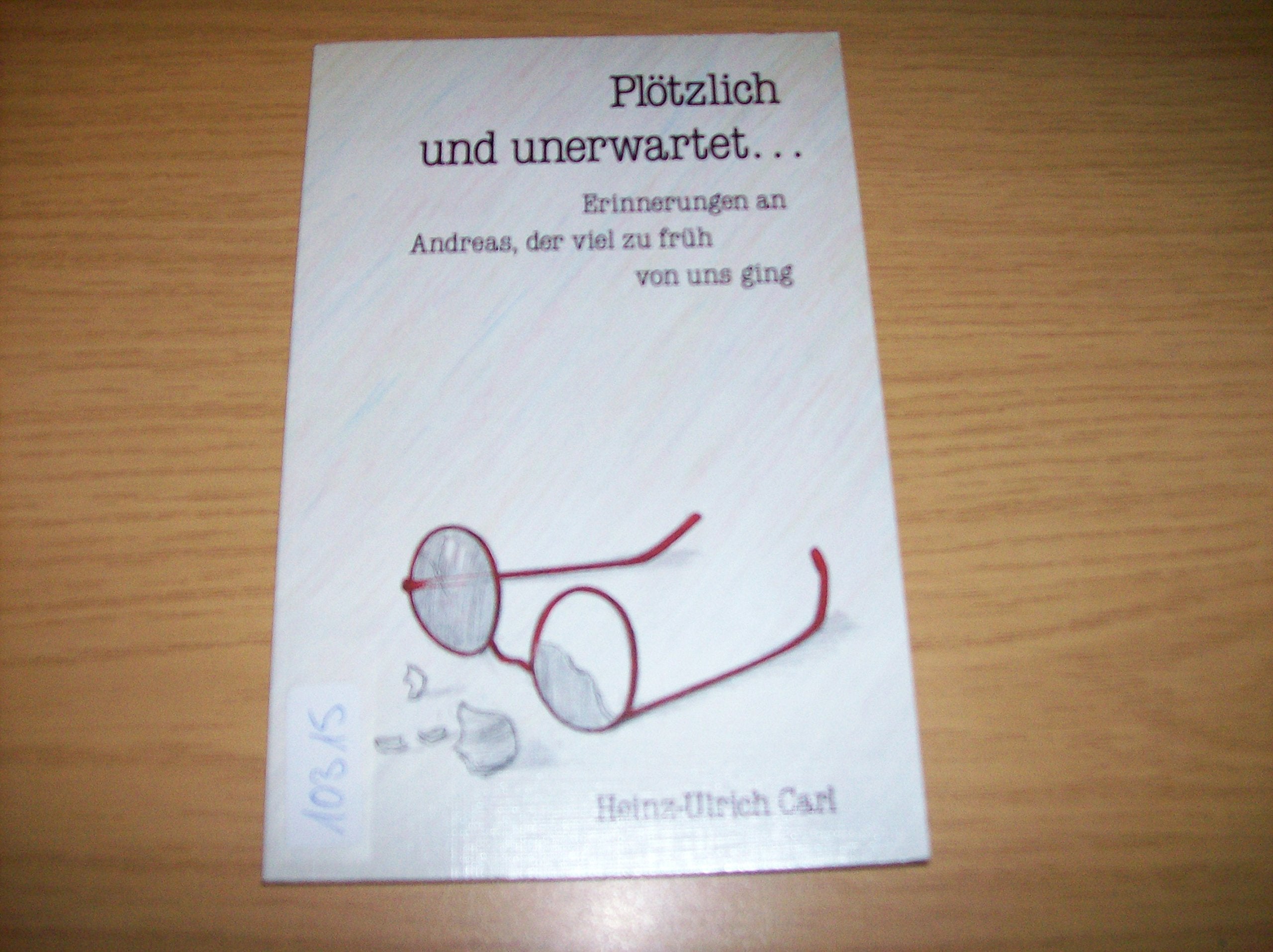 Plötzlich und unerwartet. Erinnerungen an Andreas, der viel zu früh von uns ging Books