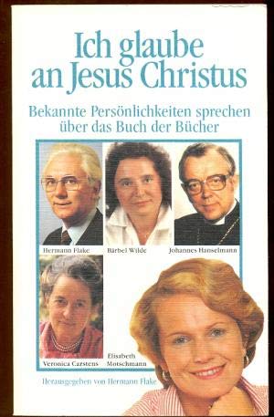 Ich glaube an Jesus Christus: Bekannte Persönlichkeiten sprechen über das Buch der Bücher (Edition C. Unterreihe T - Taschenbücher) Books