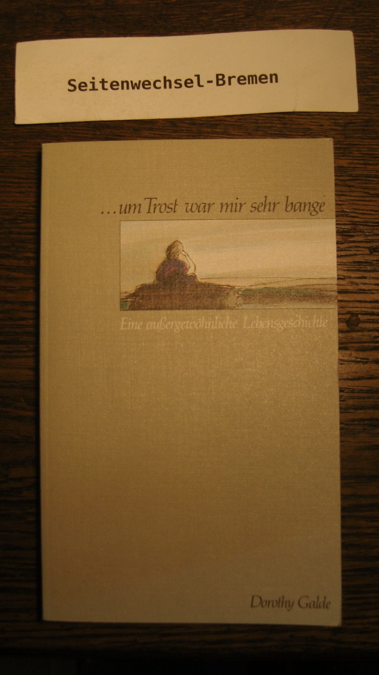 Um Trost war mir sehr bange: Eine außergewöhnliche Lebensgeschichte (Edition C. Unterreihe T - Taschenbücher) Religion & Esotericism