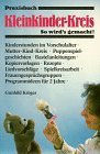 Praxisbuch Kleinkinderkreis / Praxisbuch Kleinkinder-Kreis: So wird's gemacht! (Edition C. Unterreihe W - Werkbücher) Books