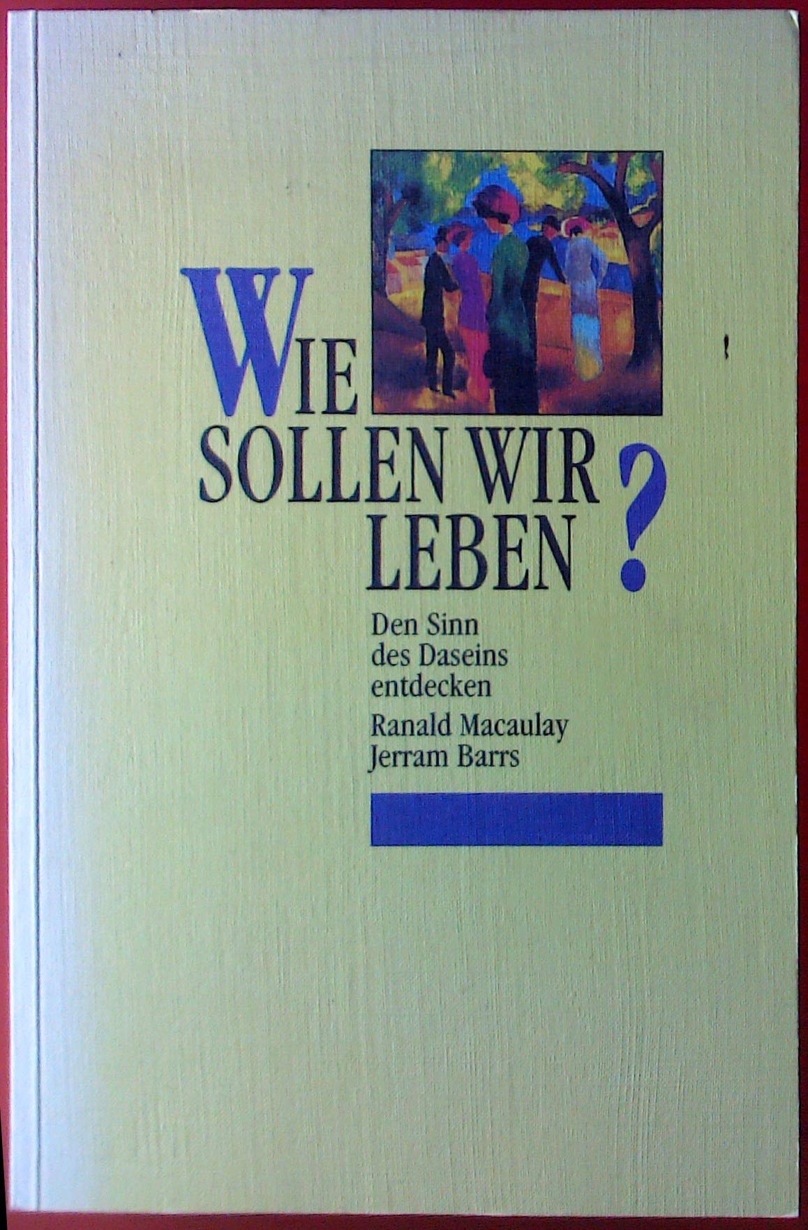 Wie sollen wir leben? Den Sinn des Daseins entdecken (Edition C. Unterreihe C - Allgemeine Themen) Books